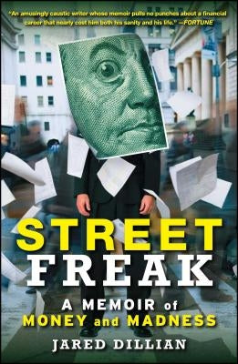 Street Freak: A Memoir of Money and Madness by Dillian, Jared