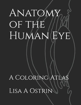 Anatomy of the Human Eye: A Coloring Atlas Paperback Independently Published