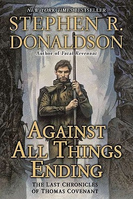 Against All Things Ending: The Last Chronicles of Thomas Covenant by Donaldson, Stephen R.