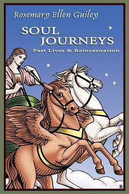 Soul Journeys: Past Lives & Reincarnation by Guiley, Rosemary Ellen