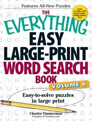 The Everything Easy Large-Print Word Search Book, Volume 6: Easy-To-Solve Puzzles in Large Print by Timmerman, Charles