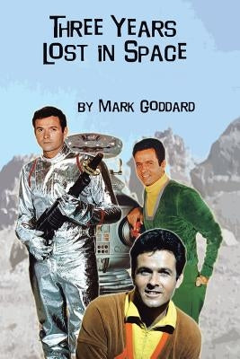 Three Years Lost in Space by Goddard, Mark