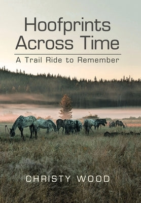 Hoofprints Across Time: A Trail Ride to Remember by Wood, Christy