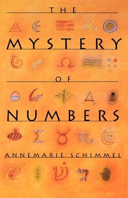 The Mystery of Numbers by Schimmel, Annemarie
