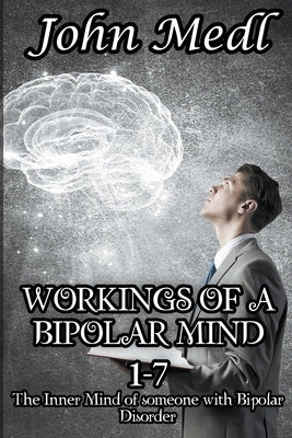Workings of a Bipolar Mind 1-7 Omnibus: The Inner Mind of someone with Bipolar Disorder Paperback Mental Health Matters