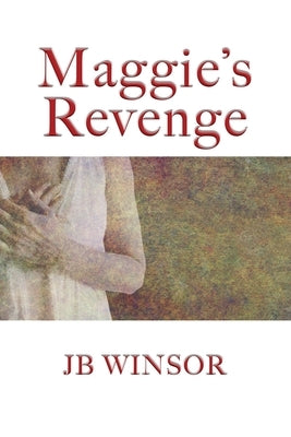 Maggie's Revenge by Winsor, Jb