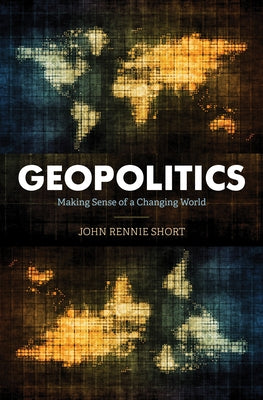 Geopolitics: Making Sense of a Changing World Paperback Rowman & Littlefield Publishers