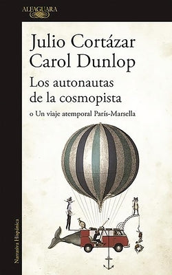 Los Autonautas de la Cosmopista / The Autonauts of the Cosmoroute by Cortázar, Julio