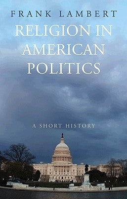 Religion in American Politics: A Short History Paperback Princeton University Press