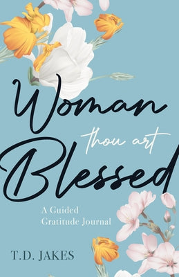 Woman, Thou Art Blessed: A Guided Gratitude Journal Paperback Destiny Image Incorporated