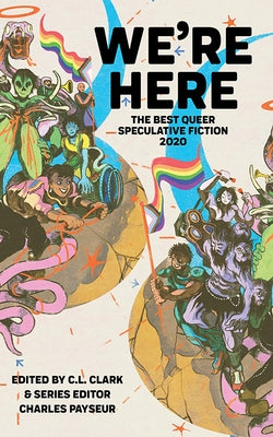 We're Here: The Best Queer Speculative Fiction 2020 by Payseur (Series Editor), Charles