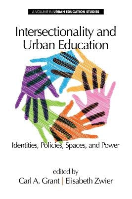 Intersectionality and Urban Education: Identities, Policies, Spaces & Power Paperback Information Age Publishing