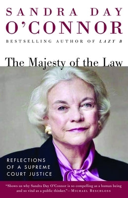 The Majesty of the Law: Reflections of a Supreme Court Justice by O'Connor, Sandra Day