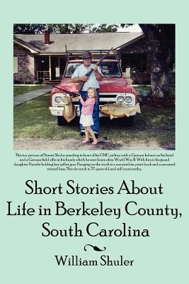 Short Stories About Life in Berkeley County South Carolina by Shuler, William