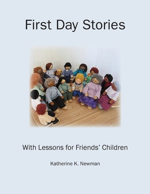 First Day Stories With Lessons for Friends' Children by Newman, Katherine