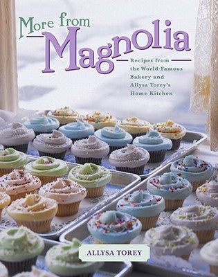 More from Magnolia: Recipes from the World-Famous Bakery and Allysa Torey's Home Kitchen by Torey, Allysa