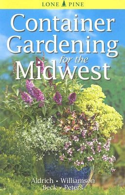 Container Gardening for the Midwest Paperback Lone Pine International