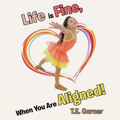 Life is Fine, When You Are Aligned! Paperback Balboa Press