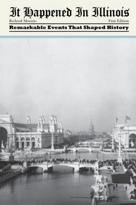 It Happened in Illinois: Remarkable Events That Shaped History Paperback Globe Pequot Press