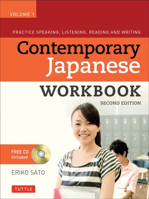 Contemporary Japanese Workbook, Volume 1: Practice Speaking, Listening, Reading and Writing [With CDROM] by Sato, Eriko
