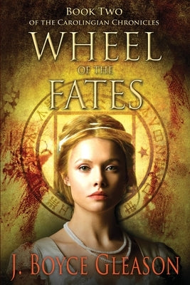 Wheel of the Fates: Book Two of the Carolingian Chronicles Bowker Identifier Services