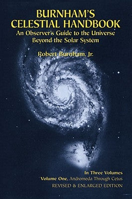 Burnham's Celestial Handbook, Volume One, 1: An Observer's Guide to the Universe Beyond the Solar System by Burnham, Robert