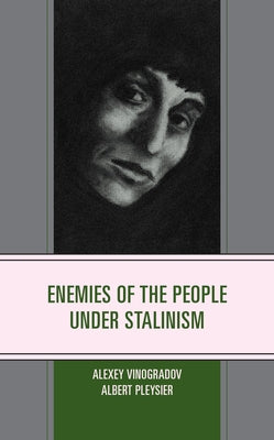 Enemies of the People under Stalinism by Vinogradov, Alexey