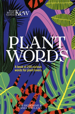 Plant Words: 250 Terms for Plant Lovers by Botanic Gardens Kew