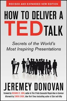 How to Deliver a Ted Talk: Secrets of the World's Most Inspiring Presentations, Revised and Expanded New Edition, with a Foreword by Richard St. John Paperback McGraw-Hill Companies