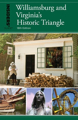 Insiders' Guide(r) to Williamsburg: And Virginia's Historic Triangle Globe Pequot Press