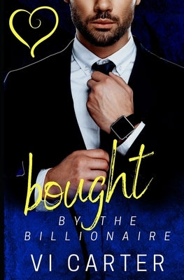 Bought by the billionaire: Billionaire Romance by Carter, VI