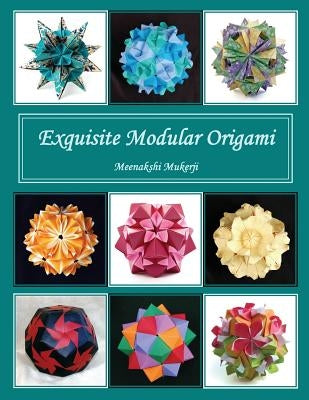 Exquisite Modular Origami by Mukerji, Meenakshi