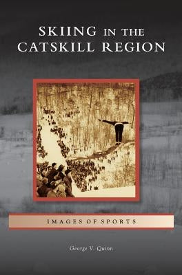 Skiing in the Catskill Region by Quinn, George V.