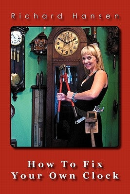How To Fix Your Own Clock Paperback Goofy Rooster Publishing