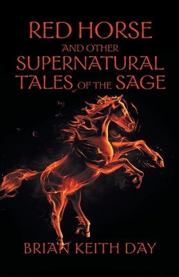 Red Horse and Other Supernatural Tales of the Sage Paperback Great Writers Media, LLC