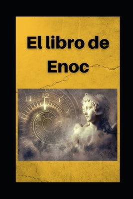 Libro de Enoc: Edición en español con comentarios by Enoc, Anónimo