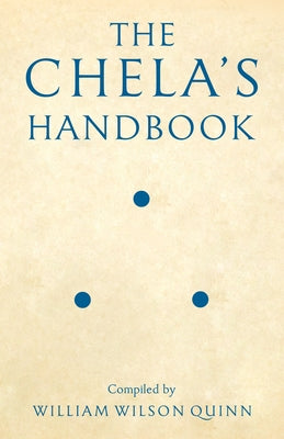 The Chela's Handbook by Quinn, William Wilson