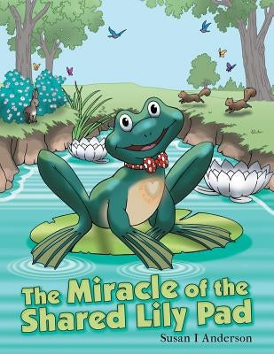 The Miracle of the Shared Lily Pad Paperback WestBow Press