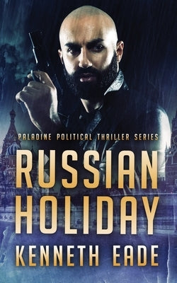 Russian Holiday (Paladine Political Series Book 2) by Eade, Kenneth