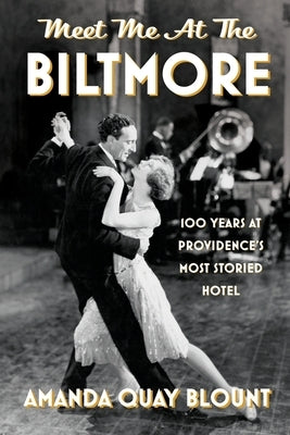 Meet Me at the Biltmore: 100 Years at Providence's Most Storied Hotel Paperback Stillwater River Publications