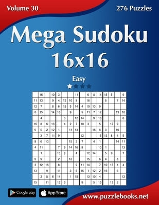 Mega Sudoku 16x16 - Easy - Volume 30 - 276 Puzzles Paperback Createspace Independent Publishing Platform