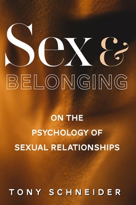 Sex and Belonging: On the Psychology of Sexual Relationships Paperback Australian Academic Press