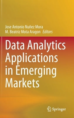 Data Analytics Applications in Emerging Markets by Mora, José Antonio Núñez