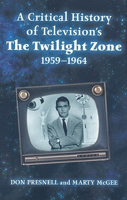 A Critical History of Television's the Twilight Zone, 1959-1964 by Presnell, Don
