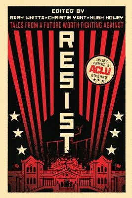 Resist: Tales from a Future Worth Fighting Against Paperback Independently Published