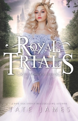 The Royal Trials: Complete Series by James, Tate