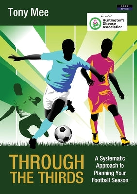 Through the Thirds: A Systematic Approach to Planning Your Football Season Paperback Dark River