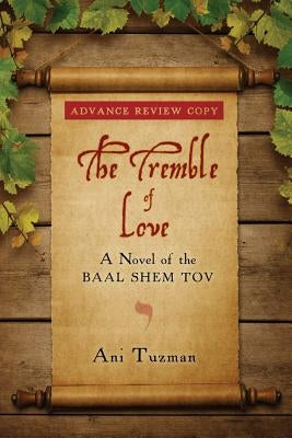 The Tremble of Love: A Novel of the Baal Shem Tov Paperback Dancing Letters Press