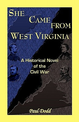 She Came from West Virginia. a Historical Novel of the Civil War Paperback Heritage Books