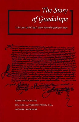 The Story of Guadalupe: Luis Laso de la Vega's Huei Tlamahuiçoltica of 1649 Paperback Stanford University Press